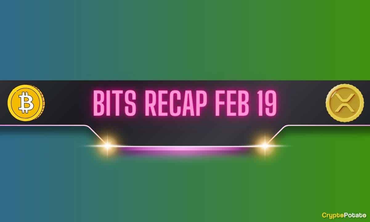 Bitcoin (BTC) Price Consolidation, Ripple (XRP) Developments, and More: Bits Recap Feb 19