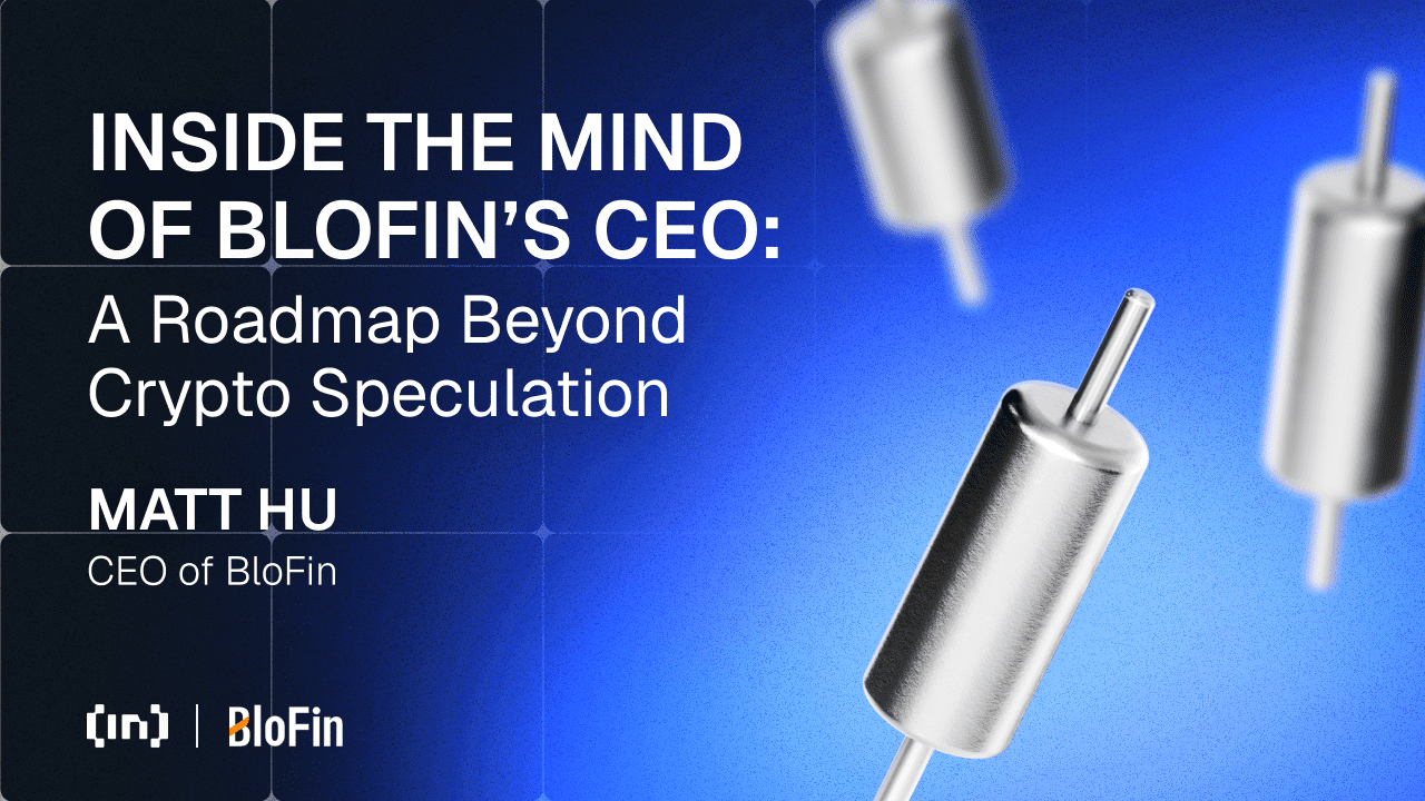 Inside the Mind of BloFin’s CEO: A Roadmap Beyond Crypto Speculation